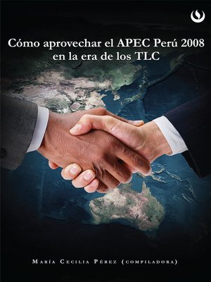 cover image of Cómo aprovechar el APEC Perú 2008 en la Era de los TLC